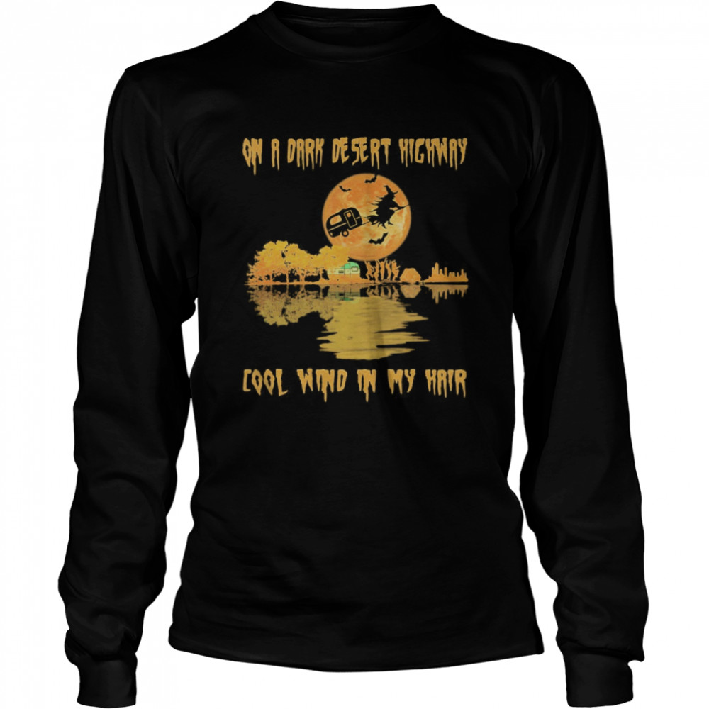 Halloween on a dark desert highway cool wind in my hair with camping shirt Halloween on a dark desert highway cool wind in my hair with camping shirt