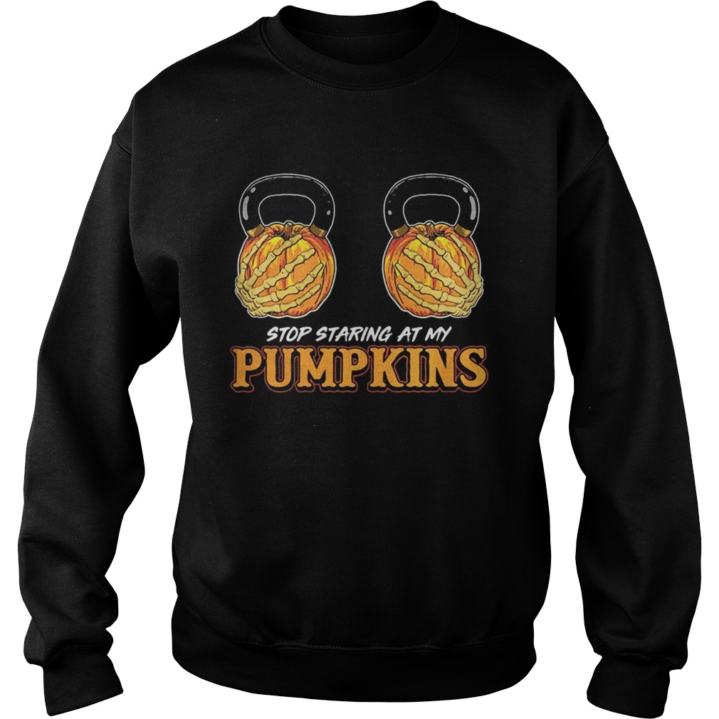 Halloween stop staring at my pumpkins shirt Halloween stop staring at my pumpkins shirt