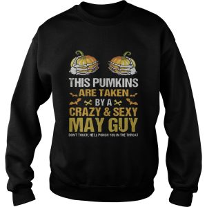 Halloween this pumpkins are taken by a crazy and sexy may guy shirt