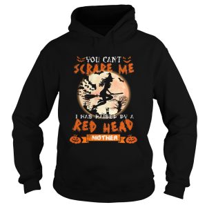 Halloween witch You cant scare me I was raised by a Redhead Mother shirt
