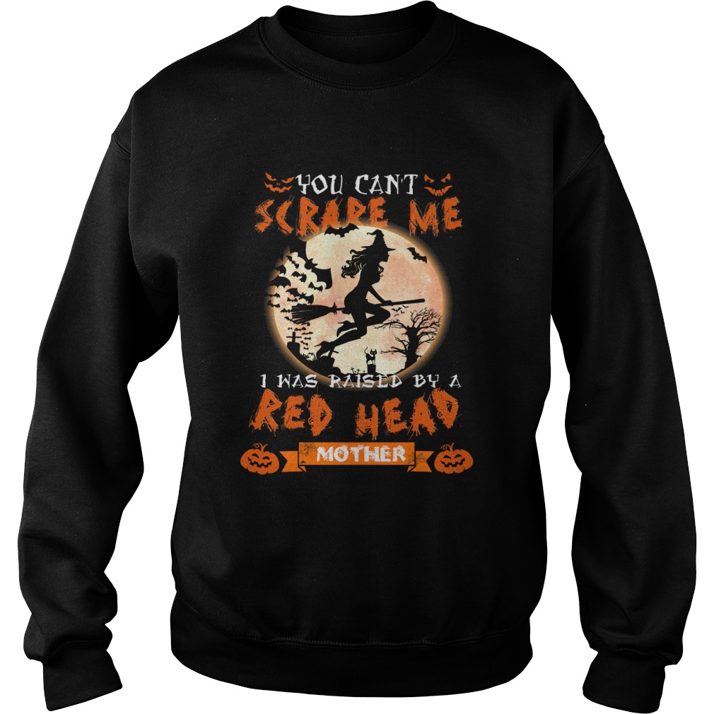 Halloween witch You cant scare me I was raised by a Redhead Mother shirt Halloween witch You cant scare me I was raised by a Redhead Mother shirt