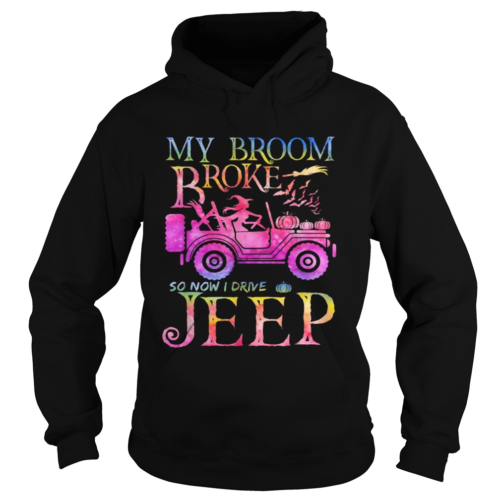 Halloween witch my broom broke so now I drive a Jeep shirt Halloween witch my broom broke so now I drive a Jeep shirt