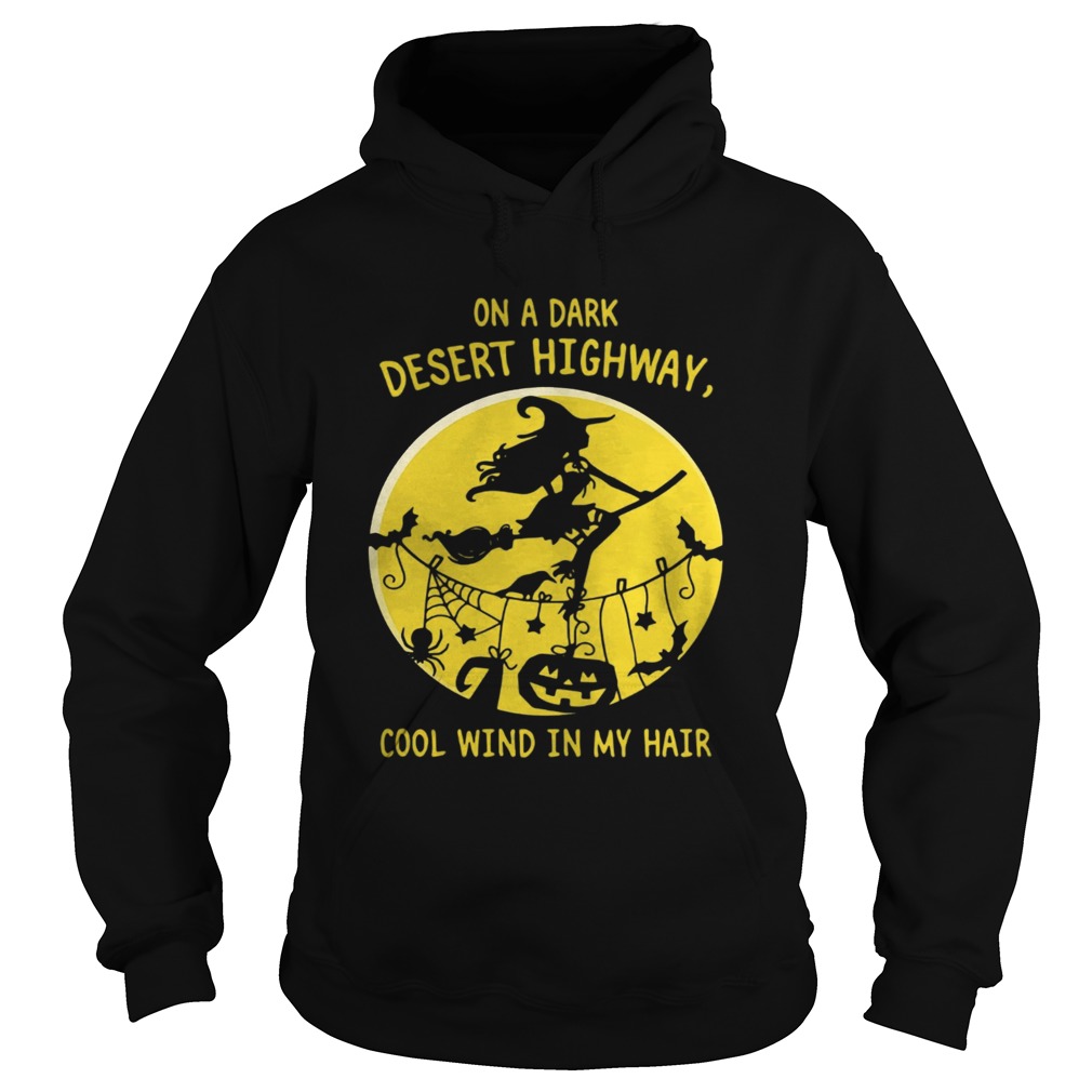 Halloween witch on a dark desert highway cool wind in my hair shirt Halloween witch on a dark desert highway cool wind in my hair shirt