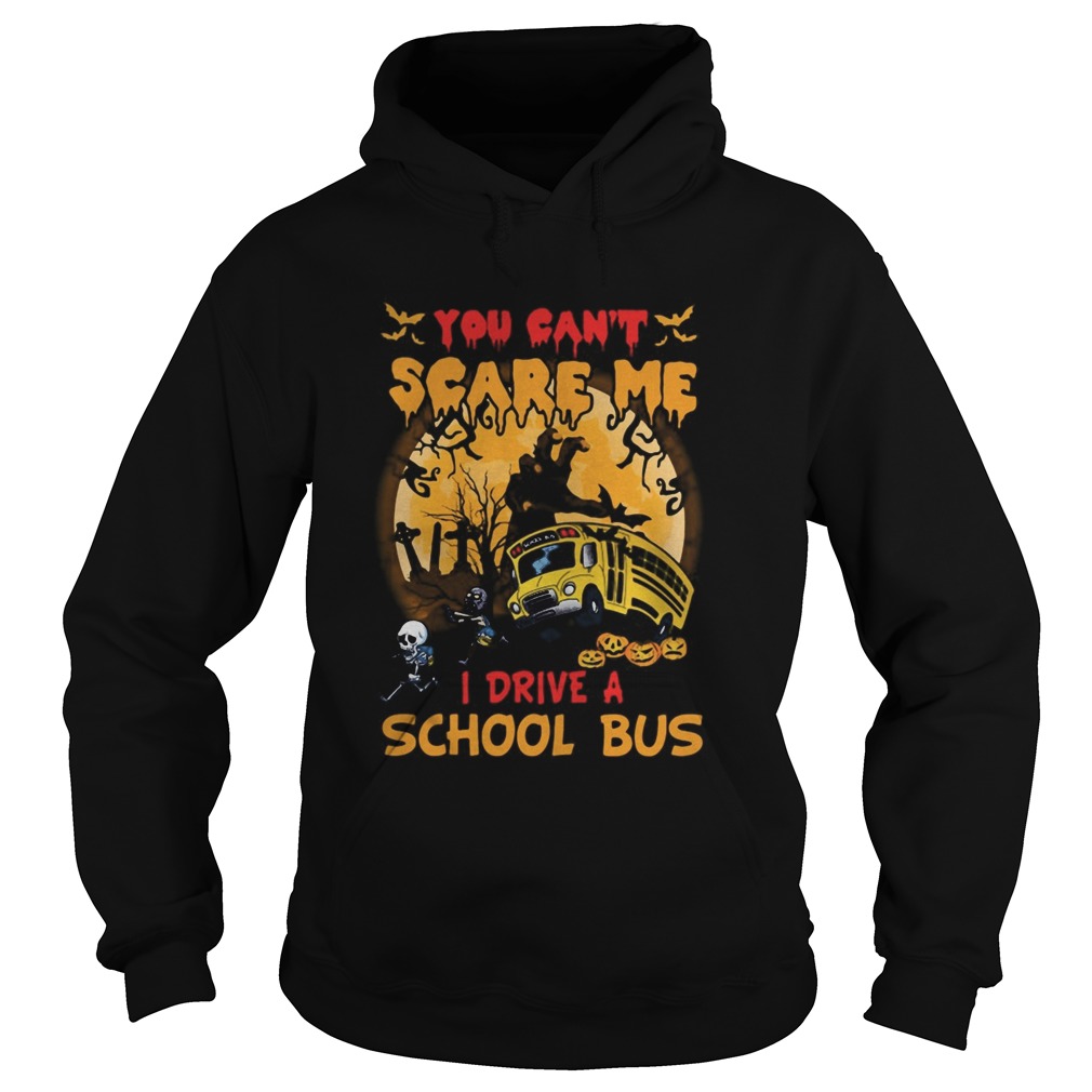 Halloween you cant scare me i drive a school bus skeleton shirt Halloween you cant scare me i drive a school bus skeleton shirt