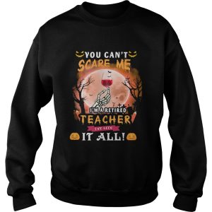 Halloween you cant scare me im a retired teacher ive seen it all moon shirt