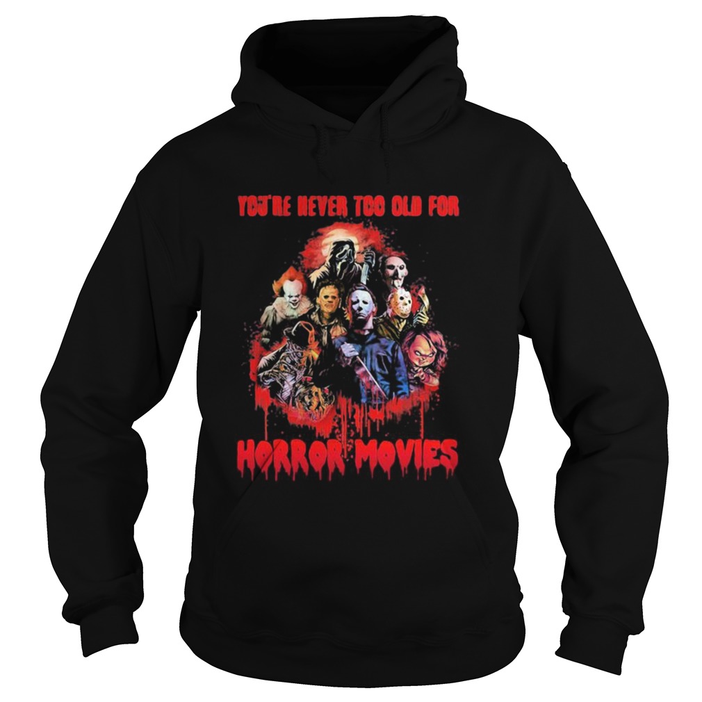 Halloween youre never too old for horror movies shirt Halloween youre never too old for horror movies shirt