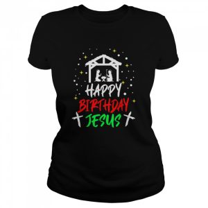 Happy Birthday Jesus Christmas Shirt