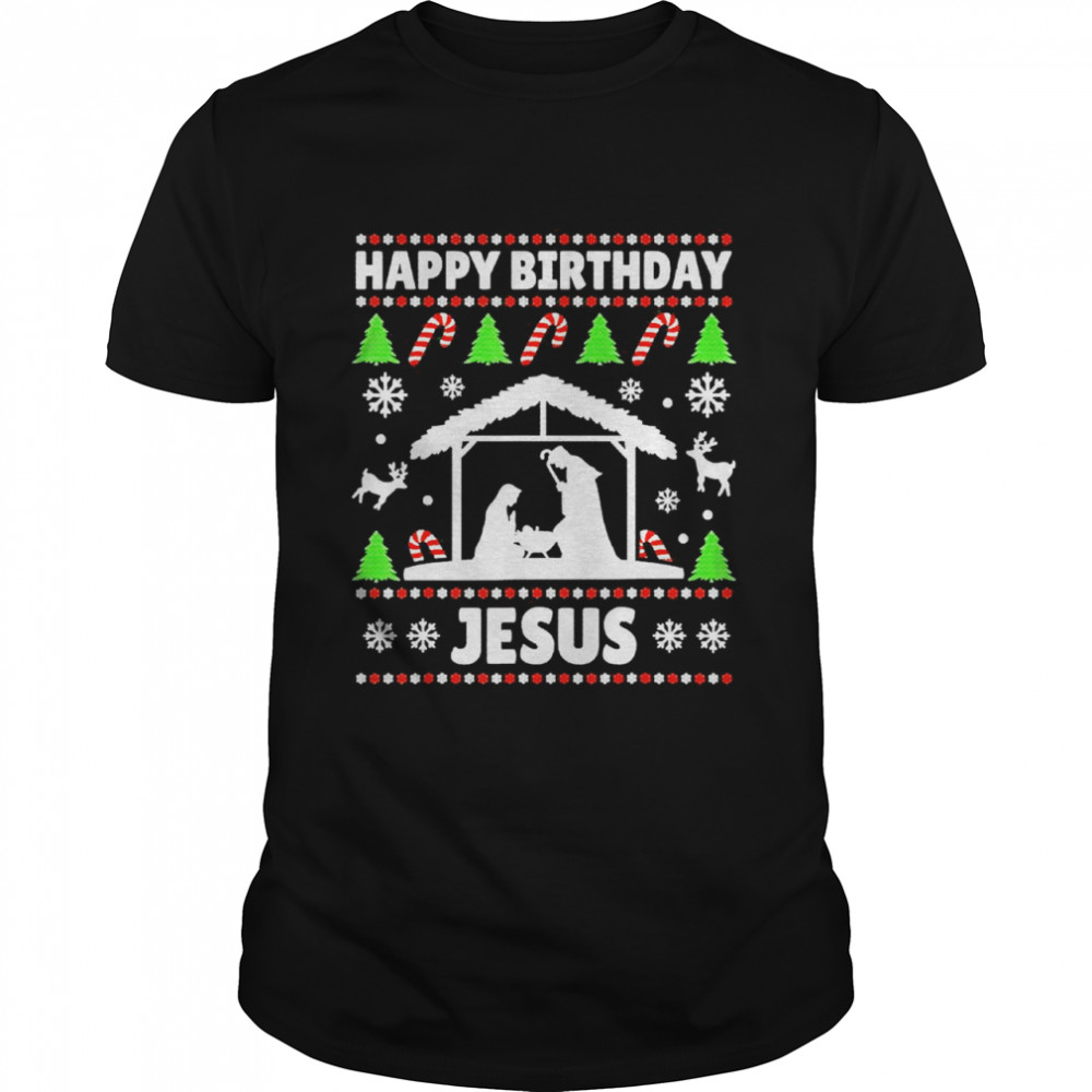 Happy Birthday Jesus Christmas Ugly Xmas Holiday Sweater Shirt Happy Birthday Jesus Christmas Ugly Xmas Holiday Sweater Shirt
