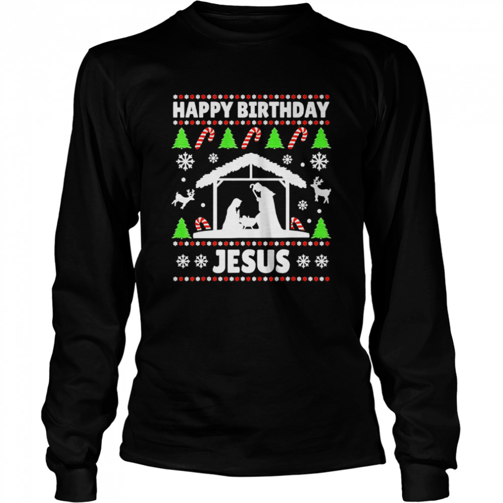 Happy Birthday Jesus Christmas Ugly Xmas Holiday Sweater Shirt Happy Birthday Jesus Christmas Ugly Xmas Holiday Sweater Shirt