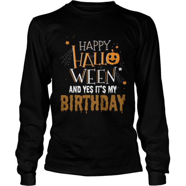 Happy Halloween And Yes Its My Birthday shirt