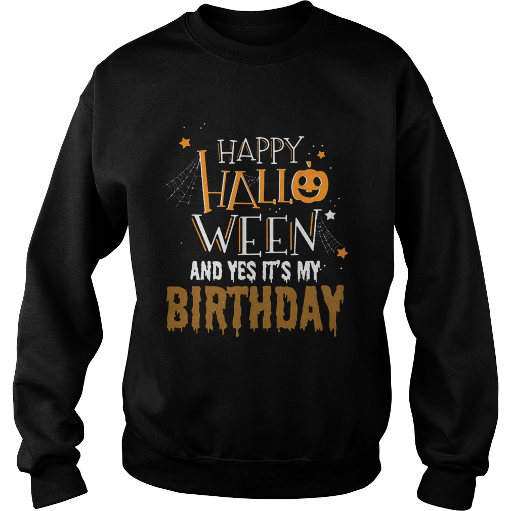 Happy Halloween And Yes Its My Birthday shirt Happy Halloween And Yes Its My Birthday shirt