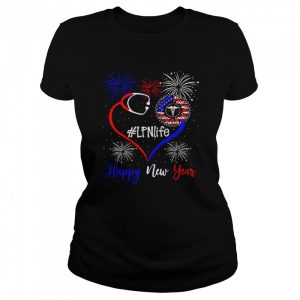 Happy New Year Nurse LPN Life Shirt