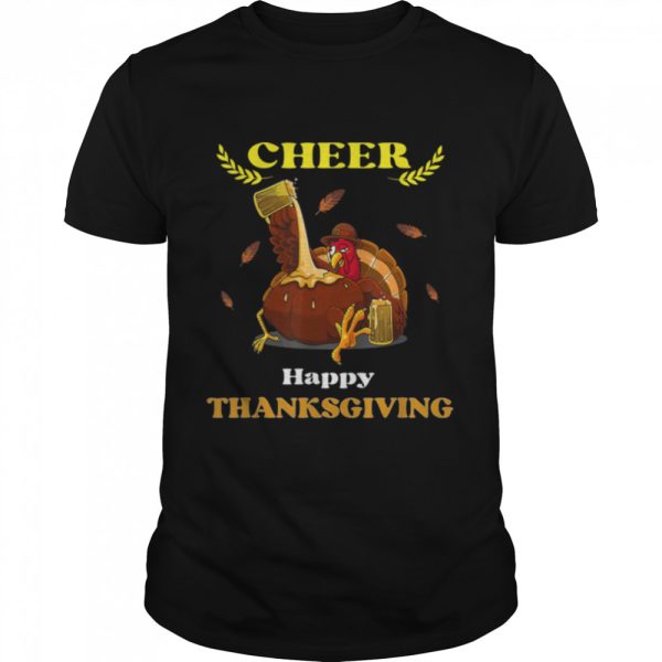 Happy Thanksgiving Funny Turkey Beer Cheer T-Shirt