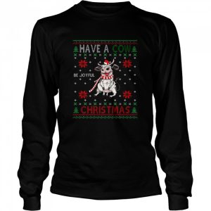 Have a Cow be joyful Christmas ugly shirt 3