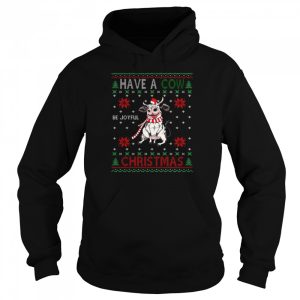 Have a Cow be joyful Christmas ugly shirt 5