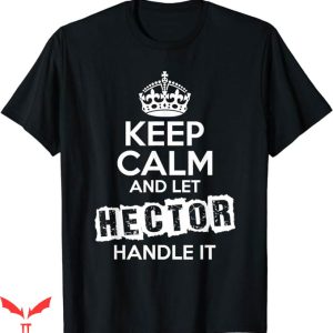 Hector Lavoe T-Shirt Keep Calm Let Hector Handle It Trending