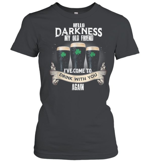 Hello Darkness My Old Friend Beer Drinking Patricks Day shirt