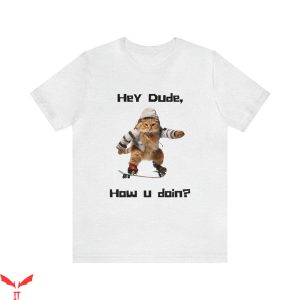 Hey Dude T-Shirt Cool Cat Skating Cat Lover Skateboarding