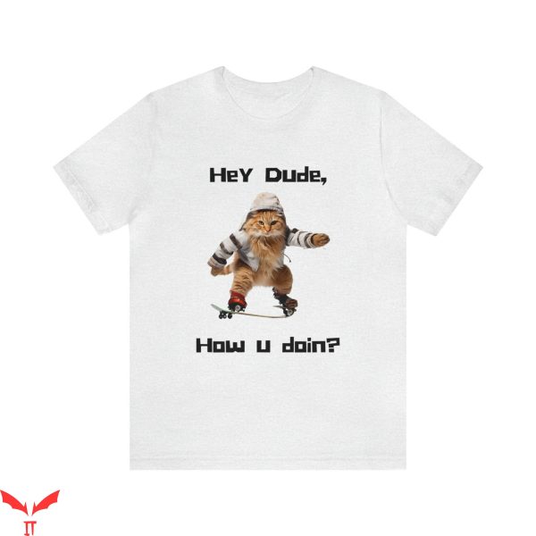 Hey Dude T-Shirt Cool Cat Skating Cat Lover Skateboarding