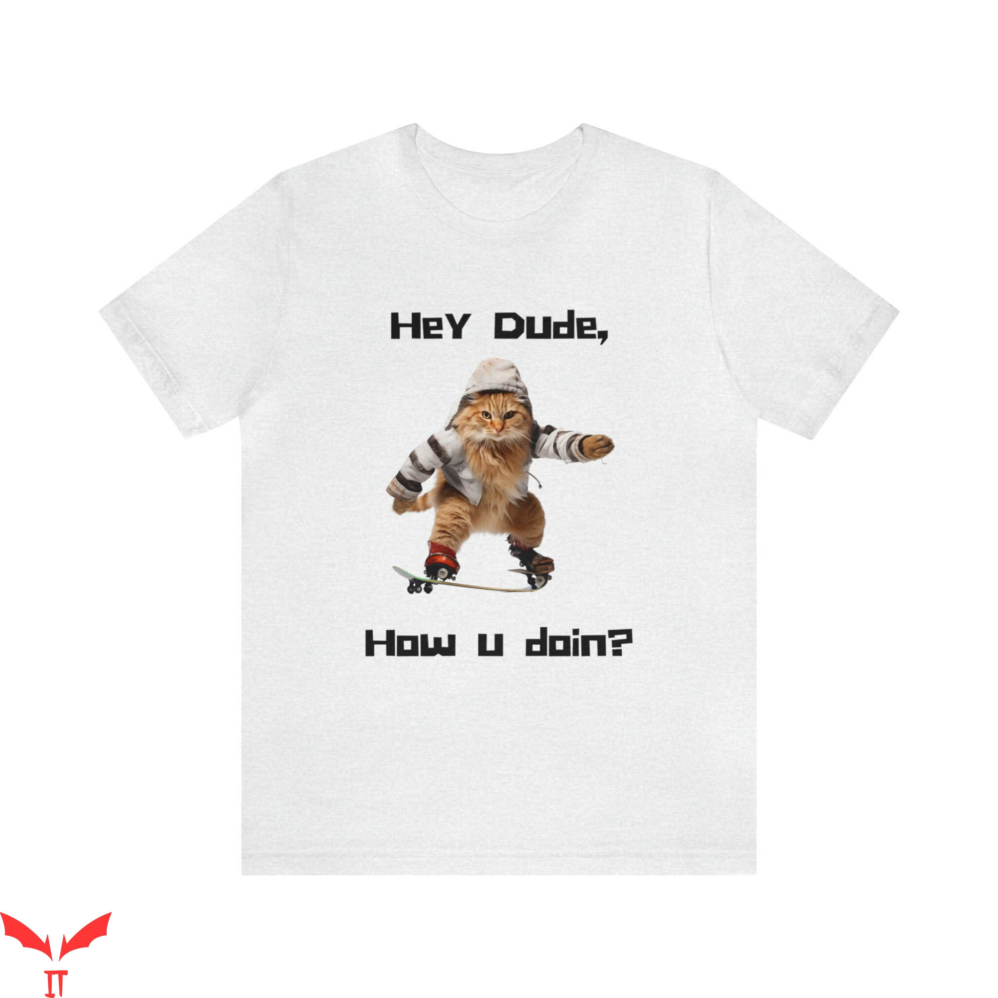 Hey Dude T-Shirt Cool Cat Skating Cat Lover Skateboarding Hey Dude T-Shirt Cool Cat Skating Cat Lover Skateboarding