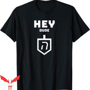 Hey Dude T-Shirt Dude Up In Style Chet’s Retro Vintage