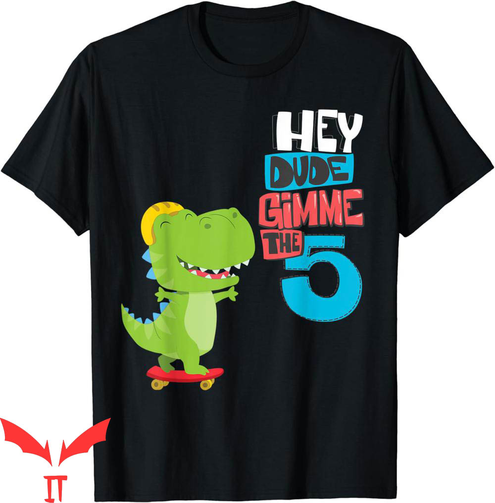 Hey Dude T-Shirt Give Me A High Five Vintage Trendy Quote Hey Dude T-Shirt Give Me A High Five Vintage Trendy Quote