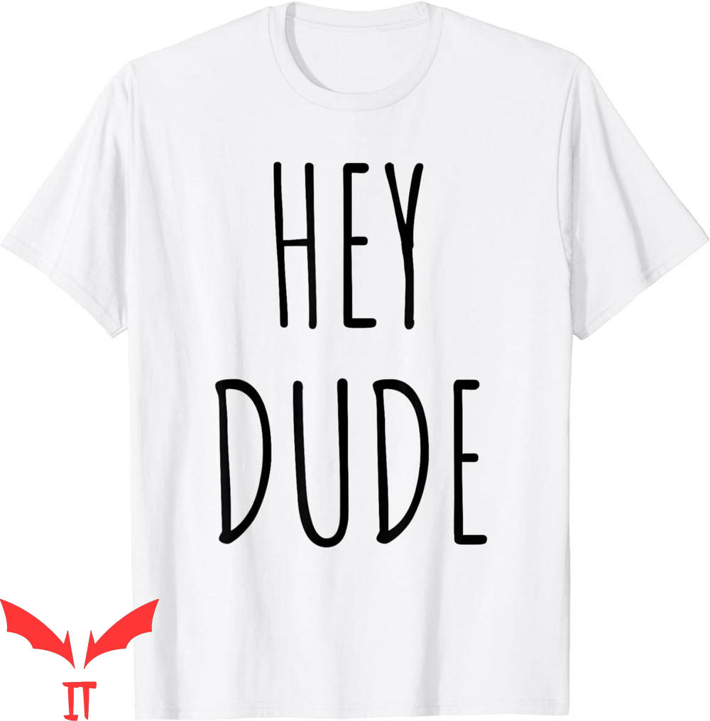 Hey Dude T-Shirt Song Vintage Trendy Quote Meme Classic Hey Dude T-Shirt Song Vintage Trendy Quote Meme Classic
