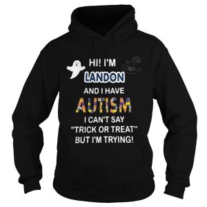 Hi im landon and i have autism i cant say trick or treat but im trying shirt