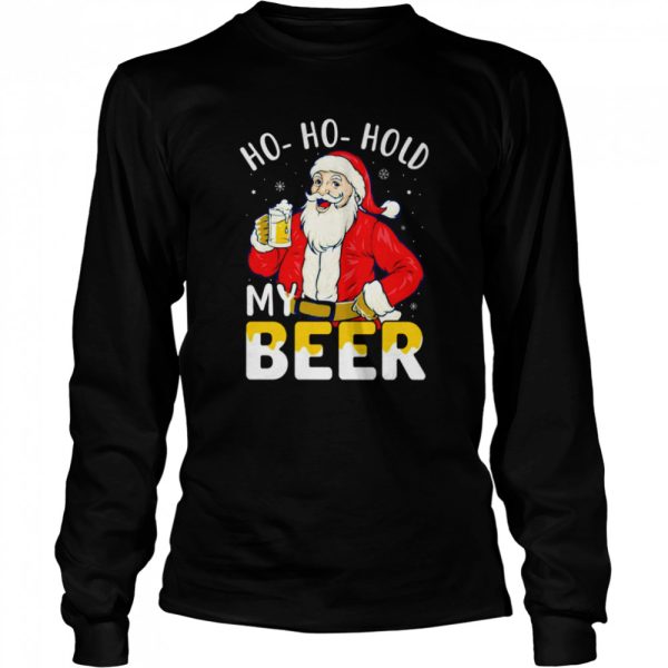 Ho ho hold my beer Christmas Santa shirt
