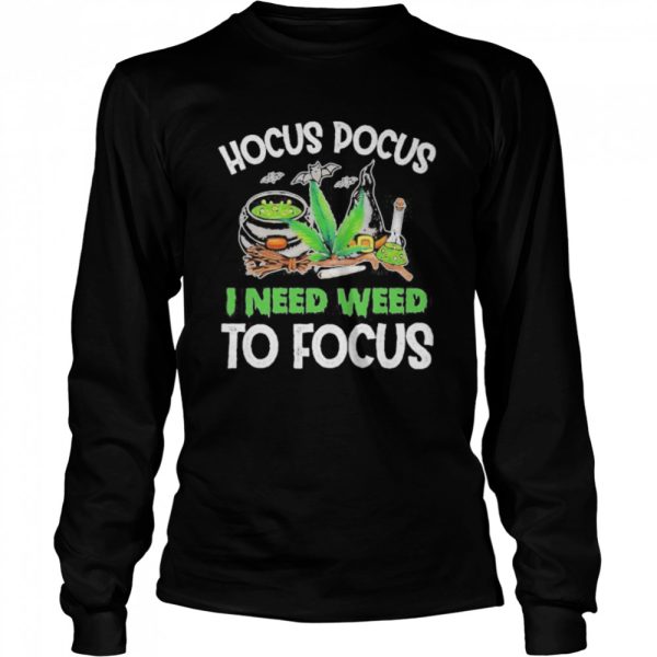 Hocus Pocus I Need Weed To Focus Halloween shirt
