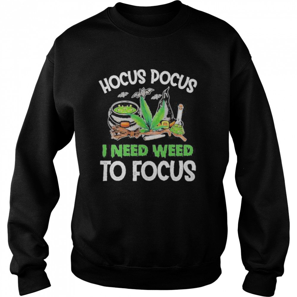 Hocus Pocus I Need Weed To Focus Halloween shirt Hocus Pocus I Need Weed To Focus Halloween shirt