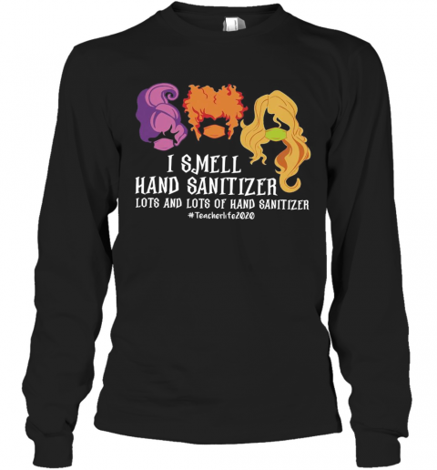Hocus Pocus I Smell Hand Sanitizer Lots And Lots Of Hand Sanitizer #Teacherlife2020 T-Shirt Hocus Pocus I Smell Hand Sanitizer Lots And Lots Of Hand Sanitizer #Teacherlife2020 T-Shirt