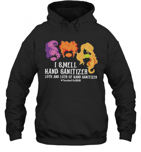 Hocus Pocus I Smell Hand Sanitizer Lots And Lots Of Hand Sanitizer #Teacherlife2020 T-Shirt Hocus Pocus I Smell Hand Sanitizer Lots And Lots Of Hand Sanitizer #Teacherlife2020 T-Shirt