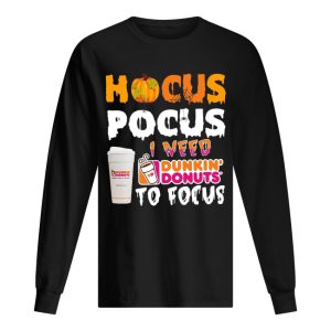 Hocus Pocus I need Dunkin’ Donuts to focus shirt