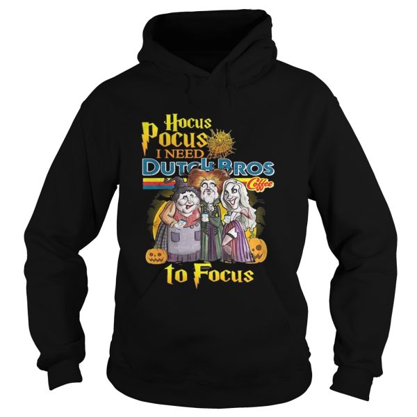 Hocus Pocus I need Dutch Bros coffee to focus shirt