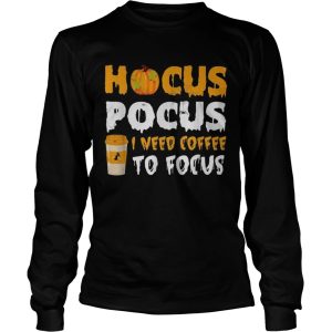 Hocus Pocus I need coffee to focus Halloween shirt