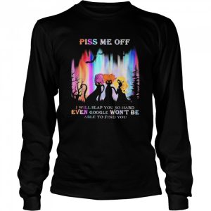 Hocus Pocus Piss Me Off I Will Slap You So Hard Even Google Won’t Be Able To Find You shirt