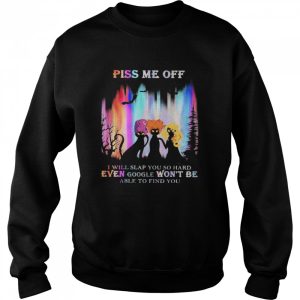 Hocus Pocus Piss Me Off I Will Slap You So Hard Even Google Won’t Be Able To Find You shirt