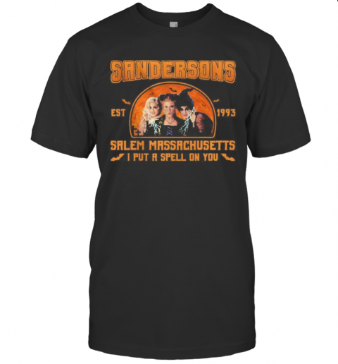 Hocus Pocus Sandersons Est 1993 Salem Massachusetts I Put A Spell On You T-Shirt Hocus Pocus Sandersons Est 1993 Salem Massachusetts I Put A Spell On You T-Shirt