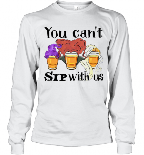 Hocus Pocus You Can'T Sip With Us T-Shirt Hocus Pocus You Can'T Sip With Us T-Shirt