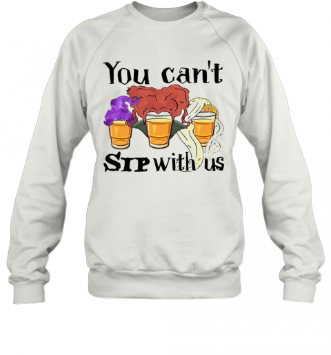 Hocus Pocus You Can'T Sip With Us T-Shirt Hocus Pocus You Can'T Sip With Us T-Shirt