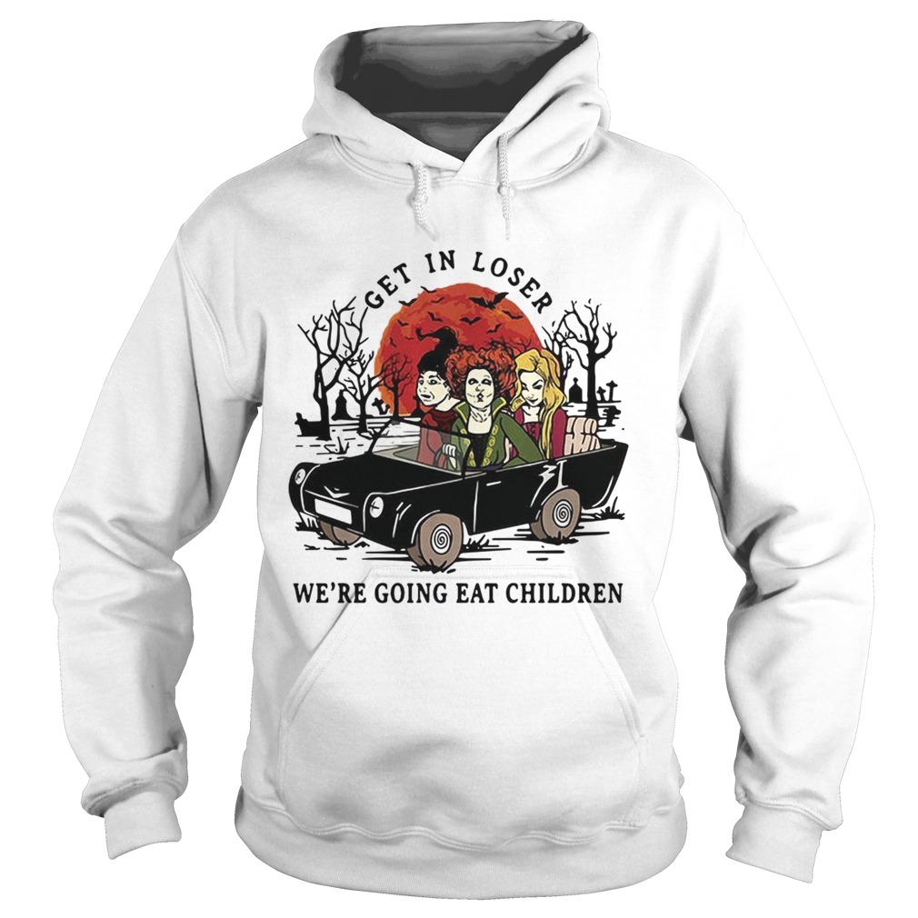 Hocus Pocus get in loser we’re going eat children Halloween shirt Hocus Pocus get in loser we’re going eat children Halloween shirt