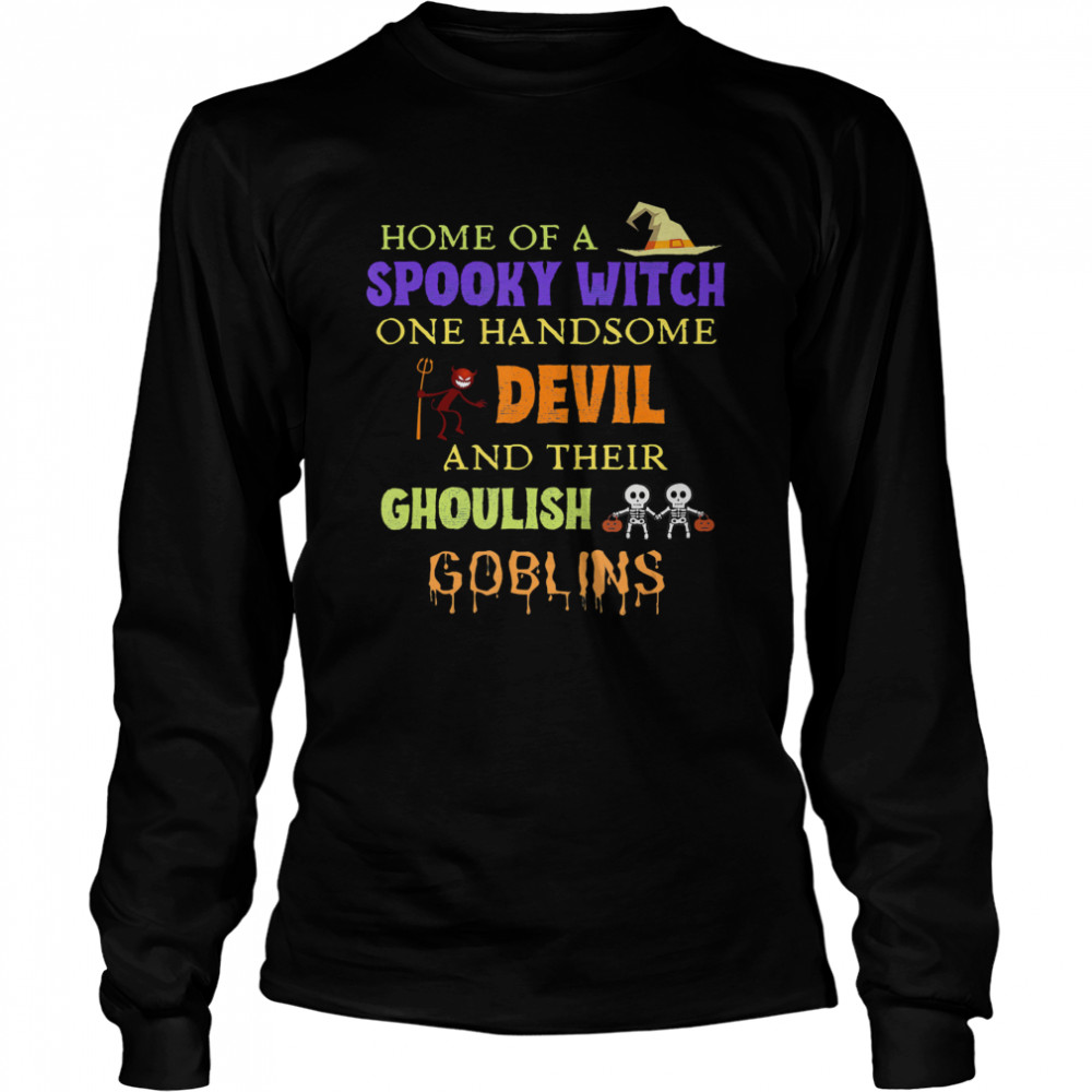 Home Of A Spooky Witch One Handsome Devil And Their Ghoulish Goblins Halloween shirt Home Of A Spooky Witch One Handsome Devil And Their Ghoulish Goblins Halloween shirt