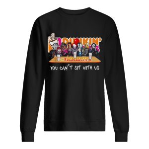 Horror Dunkin’ Donuts you can’t sit with us shirt