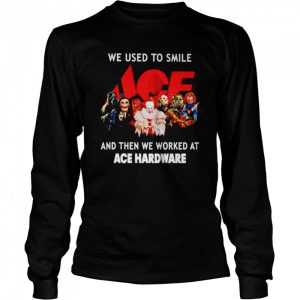 Horror Halloween we used to smile and then we worked at Ace Hardware Halloween shirt
