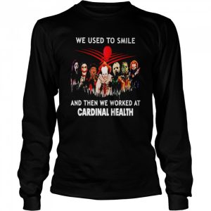 Horror Halloween we used to smile and then we worked at Cardinal Health Halloween shirt 1