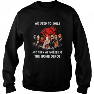 Horror Halloween we used to smile and then we worked at The Home Depot shirt
