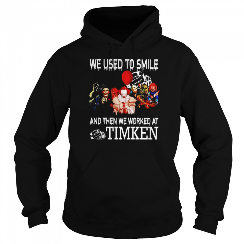 Horror Halloween we used to smile and then we worked at Timken shirt Horror Halloween we used to smile and then we worked at Timken shirt