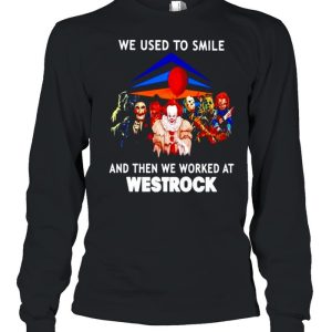 Horror Halloween we used to smile and then we worked at Westrock shirt