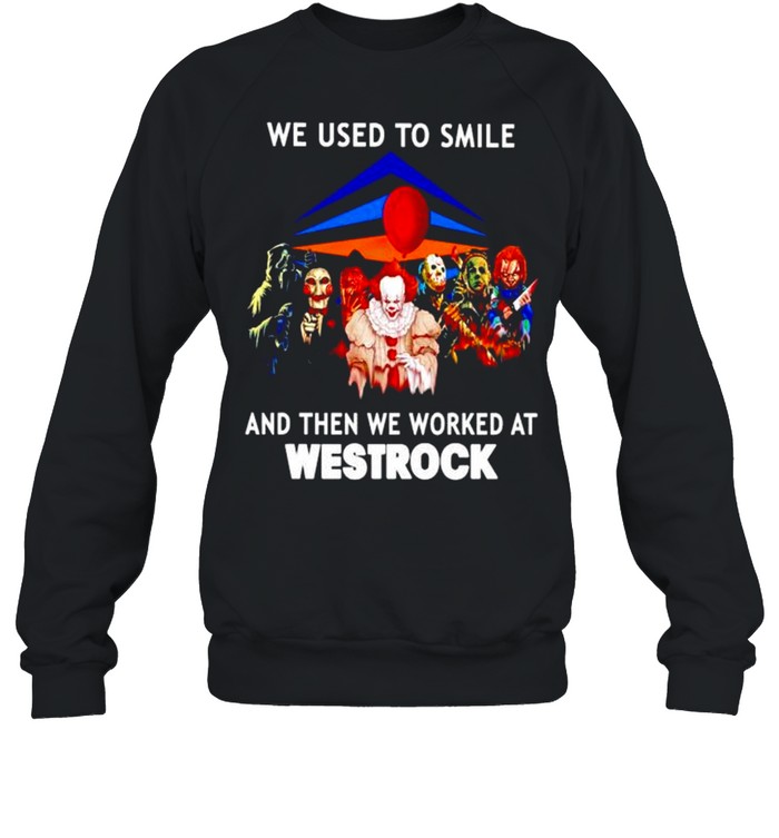 Horror Halloween we used to smile and then we worked at Westrock shirt Horror Halloween we used to smile and then we worked at Westrock shirt